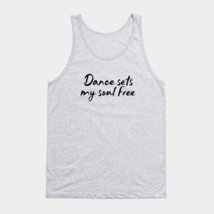 Dance Sets My Soul Free Tank Top